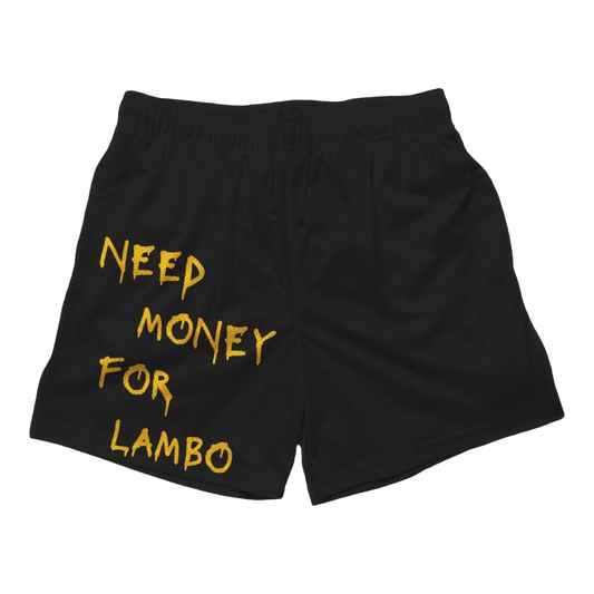 a black shorts with the words need money for lambo written on it